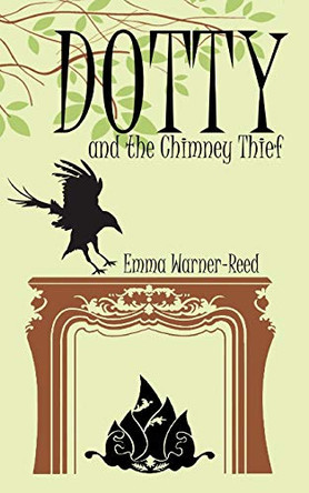 Dotty and the Chimney Thief: Book 2 Emma Warner-Reed 9780995566200