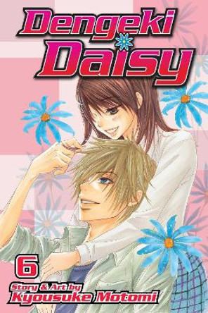 Dengeki Daisy, Vol. 6 Kyousuke Motomi 9781421538266