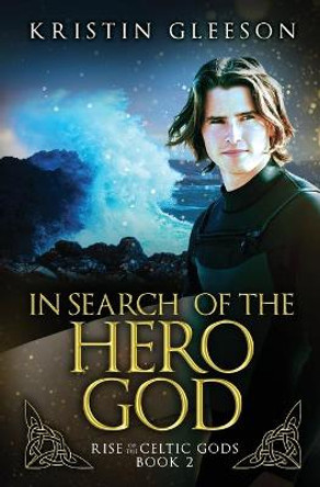 In Search of the Hero God by Kristin Gleeson Gleeson