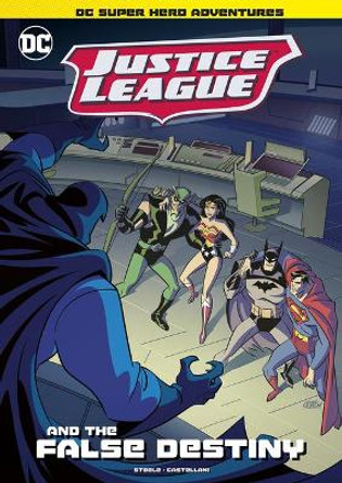 Justice League and the False Destiny Michael Anthony Steele 9781496592002