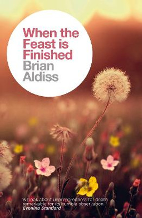 When the Feast is Finished (The Brian Aldiss Collection) Brian Aldiss 9780007482603