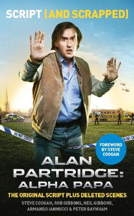 Alan Partridge: Alpha Papa: Script (and Scrapped) Steve Coogan 9780007558230