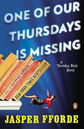 One of Our Thursdays Is Missing: A Thursday Next Novel Jasper Fforde 9780143120513