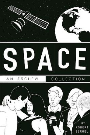 SPACE: AN ESCHEW COLLECTION Robert Sergel 9780996273923