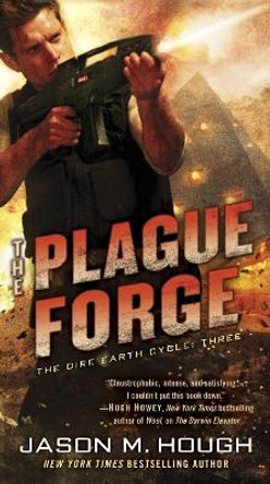 The Plague Forge: The Dire Earth Cycle: Three Jason M. Hough 9780345537164