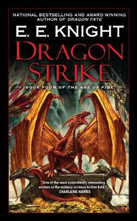 Dragon Strike: Book Four of the Age of Fire E.E. Knight 9780451464453