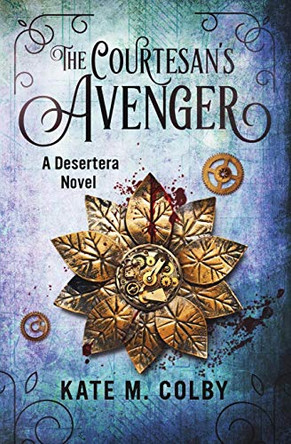 The Courtesan's Avenger (Desertera #2) Kate M Colby 9780996782548