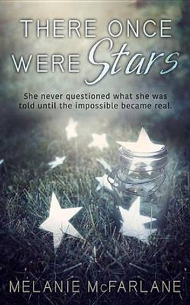 There Once Were Stars Melanie McFarlane 9780996890403