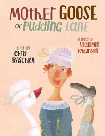 Mother Goose of Pudding Lane Chris Raschka 9780763675233