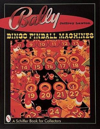 Bally Bingo Pinball Machines Jeffrey Lawton 9780764308741