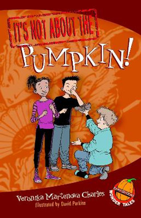 It's Not about the Pumpkin! by Veronika Martenova Charles