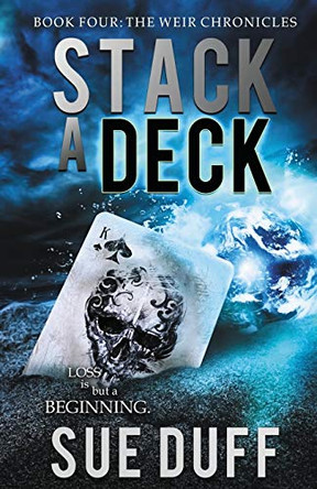 Stack a Deck: Book Four: The Weir Chronicles Sue Duff 9780997015652