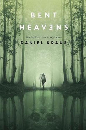 Bent Heavens Daniel Kraus 9781250151674