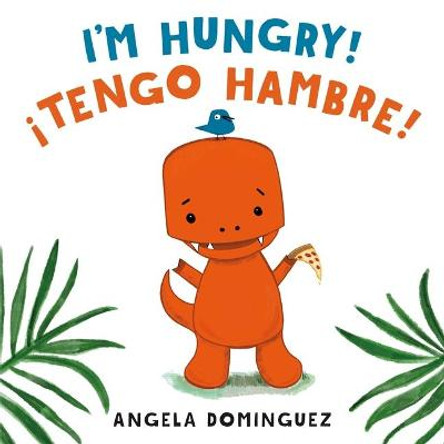 I'm Hungry! / !Tengo Hambre! (Spanish Bilingual) Angela Dominguez 9781250779960