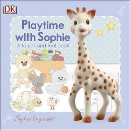 Sophie la girafe: Playtime with Sophie: A Touch and Feel Book DK 9781465420428