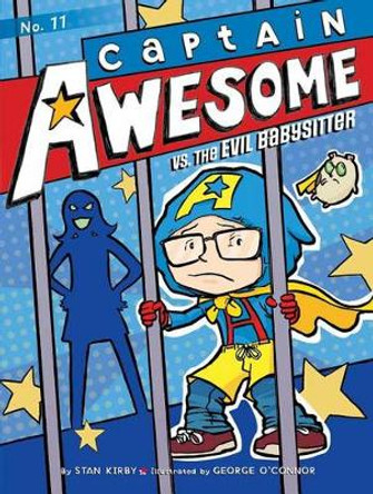 Captain Awesome vs. the Evil Babysitter: Volume 11 Stan Kirby 9781481404471