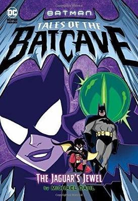 Jaguars Jewel (Batman Tales of the Batcave) by Author Michael Dahl