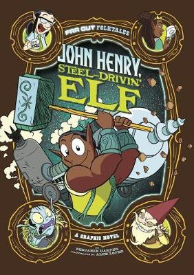 John Henry, Steel-Drivin' Elf: A Graphic Novel Benjamin Harper 9781496578440