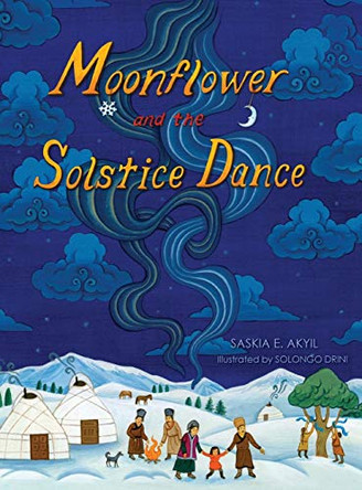 Moonflower and the Solstice Dance by Saskia E Akyil