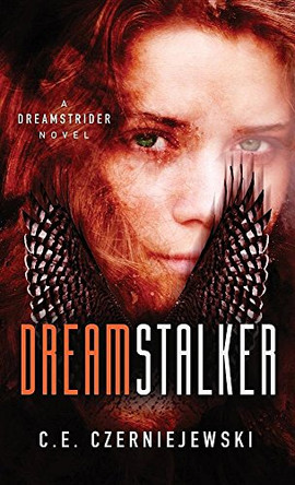 Dreamstalker: A Dreamstrider Novel C E Czerniejewski 9780997442700