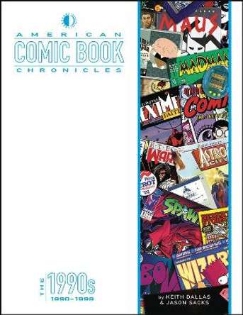 American Comic Book Chronicles: The 1990s Keith Dallas 9781605490847