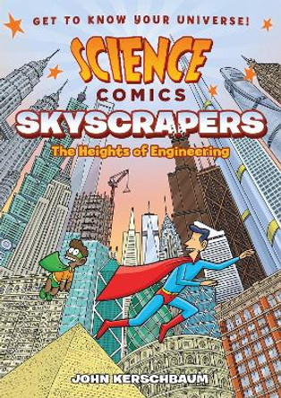 Science Comics: Skyscrapers: The Heights of Engineering John Kerschbaum 9781626727946