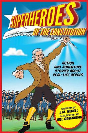 Superheroes of the Constitution by J.M. Bedell