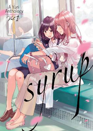 Syrup: A Yuri Anthology Vol. 1 Milk Morinaga 9781645055334