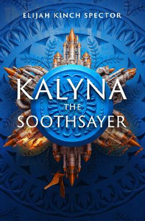 Kalyna The Soothsayer Elijah Kinch Spector 9781645660385