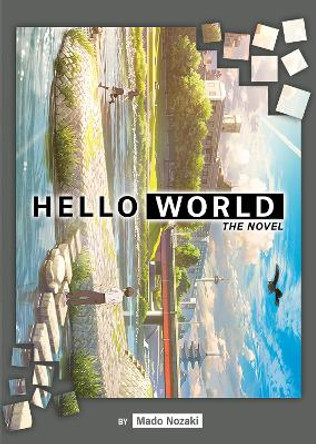 HELLO WORLD: The Novel Mado Nozaki 9781648275586