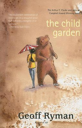 The Child Garden: A Low Comedy Geoff Ryman 9781931520287
