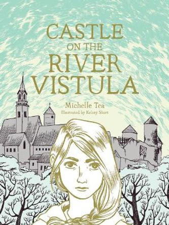 Castle on the River Vistula Michelle Tea 9781944211288