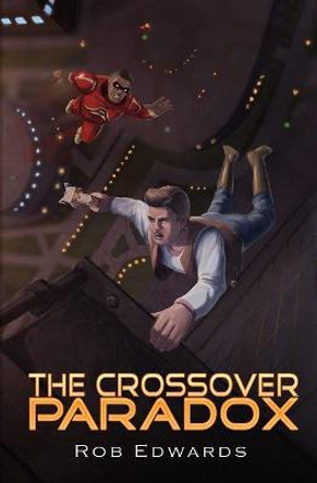 The Crossover Paradox Volume 2 Rob Edwards 9781951122287