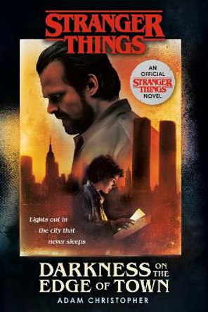 Stranger Things: Darkness on the Edge of Town: An Official Stranger Things Novel Adam Christopher 9781984819086