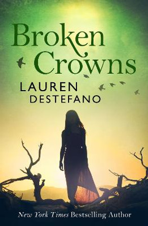 Broken Crowns (Internment Chronicles, Book 3) Lauren DeStefano 9780007541287