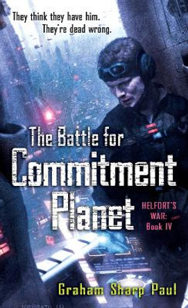 Helfort's War Book 4: The Battle for Commitment Planet Graham Sharp Paul 9780345513717