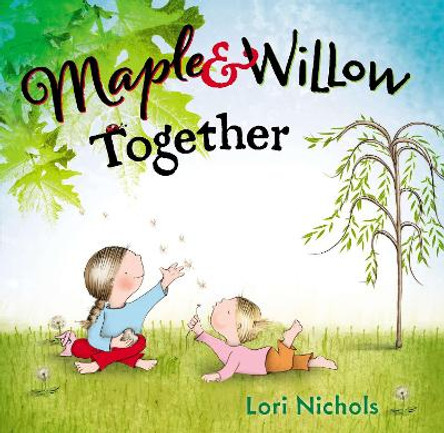 Maple & Willow Together Lori Nichols 9780399162831