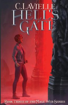 Hell's Gate Book Three of the Mage Web Series C Lavielle 9780998326023