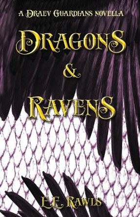 Dragons & Ravens (a Draev Guardians novella) E E Rawls 9780998556925