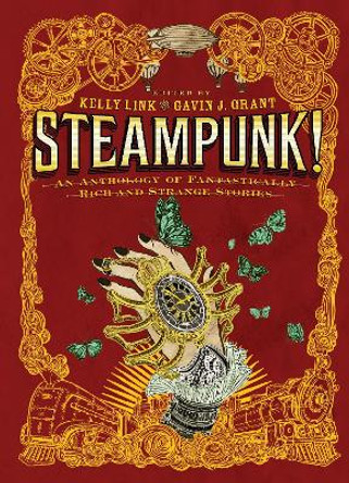 Steampunk! An Anthology of Fantastically Rich and Strange Stories Gavin J. Grant 9780763657970