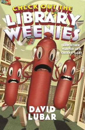 Check Out the Library Weenies: And Other Warped and Creepy Tales David Lubar 9780765397072