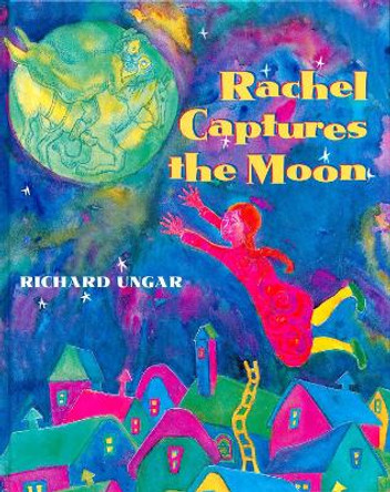 Rachel Captures the Moon Richard Ungar 9780887765056