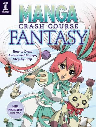 Manga Crash Course Fantasy: How to Draw Anime and Manga Step by Step Mina Petrovic 9781440350047