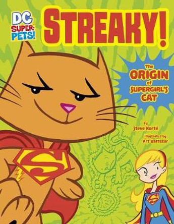 Streaky: The Origin of Supergirl's Cat Steve Korte 9781496551375