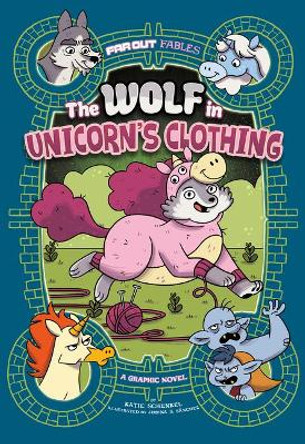 The Wolf in Unicorn's Clothing: A Graphic Novel Katie Schenkel 9781515882220