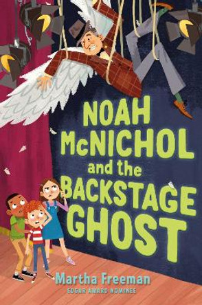 Noah McNichol and the Backstage Ghost Martha Freeman 9781534462946