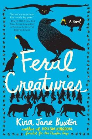 Feral Creatures Kira Jane Buxton 9781538735244