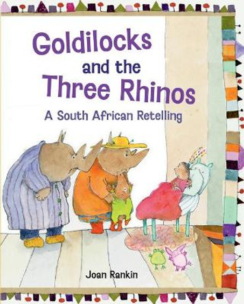 Goldilocks and the Three Rhinos: A South African Retelling Joan Rankin 9781623719166