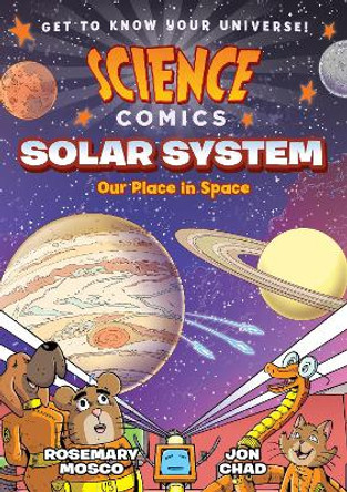 Science Comics: Solar System: Our Place in Space Rosemary Mosco 9781626721425