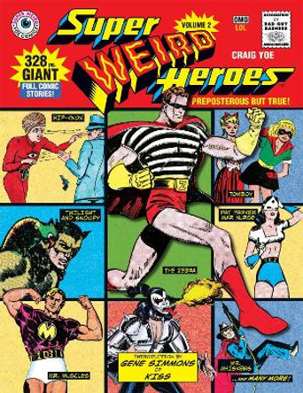 Super Weird Heroes: Preposterous But True! Craig Yoe 9781631408588